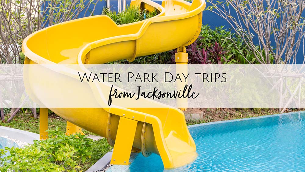 Water Park Day Trips from Jacksonville