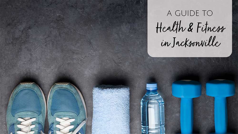 Health & Fitness Guide to Jacksonville, FL